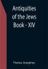 Antiquities of the Jews ; Book - XIV