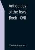 Antiquities of the Jews ; Book - XVII