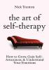 The Art of Self-Therapy: How to Grow Gain Self-Awareness and Understand Your Emotions