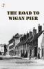 The Road to Wigan Pier