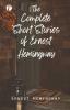 The Complete Short Stories of Ernest Hemingway