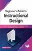 Beginner's Guide to Instructional Design