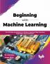 Beginning with Machine Learning