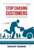 Stop Chasing Customers