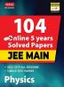 104 Online 5 Years JEE MAIN Solved Papers-Physics