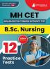 MH CET B.Sc. Nursing Exam Prep Book 2023 | Maharashtra - Common Entrance Test | 12 Full Practice Tests with Free Access To Online Tests