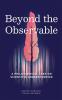 Beyond The Observable - A philosophical take on scientific understanding