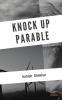 Knock Up Parable