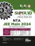 Super 10 Mock Tests for NTA JEE Main 2024 with Optional Questions - 7th Edition | Physics Chemistry Mathematics – PCM | Numeric Value Questions NVQs ... | Improve your Speed Strike Rate & Score