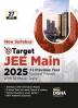 New Syllabus Target NTA JEE Main 2025 - 12 Previous Year-wise Solved Papers with 10 Mock Tests 27th Edition | Physics Chemistry Mathematics - PCM | Optional Questions | Numeric Value Questions NVQs | 100% Solutions