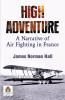 High Adventure: A Narrative of Air Fighting in France