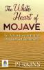 The White Heart of Mojave: An Adventure with the Outdoors of the Desert