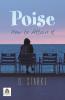 Poise: How to Attain It