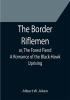 The Border Riflemen; or The Forest Fiend. A Romance of the Black-Hawk Uprising