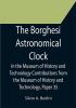 The Borghesi Astronomical Clock in the Museum of History and Technology Contributions from the Museum of History and Technology Paper 35