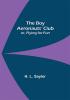 The Boy Aeronauts' Club; or Flying for Fun