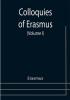 Colloquies of Erasmus (Volume I)