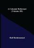 A Colonial Reformer (Volume III)