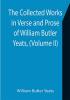 The Collected Works in Verse and Prose of William Butler Yeats (Volume II) The King's Threshold. On Baile's Strand. Deirdre. Shadowy Waters