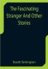 The Fascinating Stranger And Other Stories