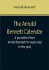 The Arnold Bennett Calendar; A quotation from Arnold Bennett for every day in the year