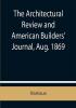 The Architectural Review and American Builders' Journal Aug. 1869