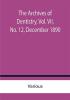 The Archives of Dentistry Vol. VII No. 12 December 1890