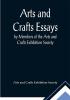 Arts and Crafts Essays; by Members of the Arts and Crafts Exhibition Society