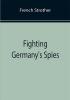 Fighting Germany's Spies