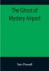 The Ghost of Mystery Airport