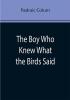 The Boy Who Knew What the Birds Said