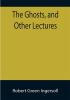 The Ghosts and Other Lectures