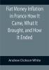 Fiat Money Inflation in France How It Came What It Brought and How It Ended