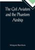 The Girl Aviators and the Phantom Airship