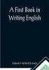 A First Book in Writing English