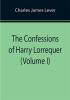 The Confessions of Harry Lorrequer (Volume I)