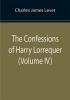 The Confessions of Harry Lorrequer (Volume IV)