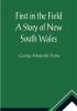 First in the Field A Story of New South Wales