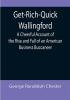 Get-Rich-Quick Wallingford; A Cheerful Account of the Rise and Fall of an American Business Buccaneer