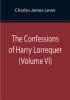 The Confessions of Harry Lorrequer (Volume VI)