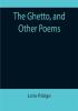 The Ghetto and Other Poems