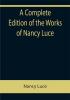 A Complete Edition of the Works of Nancy Luce