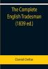 The Complete English Tradesman (1839 ed.)