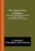 The German Fury in Belgium; Experiences of a Netherland Journalist during four months with the German Army in Belgium