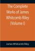 The Complete Works of James Whitcomb Riley (Volume I)