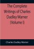 The Complete Writings of Charles Dudley Warner (Volume I)