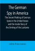 The German Spy in America; The Secret Plotting of German Spies in the United States and the Inside Story of the Sinking of the Lusitania