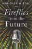 Fireflies from the Future