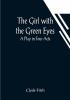 The Girl with the Green Eyes; A Play in Four Acts