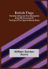 British Flags: Their Early History and Their Development at Sea With an Account of the Origin of the Flag as a National Device